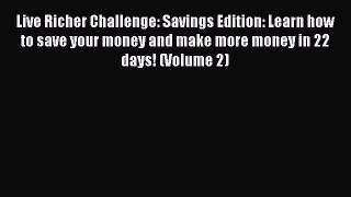 Read Live Richer Challenge: Savings Edition: Learn how to save your money and make more money