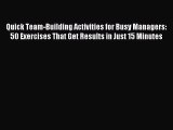 Download Quick Team-Building Activities for Busy Managers: 50 Exercises That Get Results in