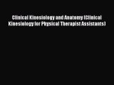 Read Clinical Kinesiology and Anatomy (Clinical Kinesiology for Physical Therapist Assistants)