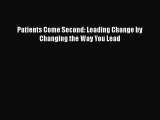 Read Patients Come Second: Leading Change by Changing the Way You Lead PDF Online