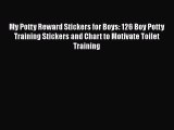 Download My Potty Reward Stickers for Boys: 126 Boy Potty Training Stickers and Chart to Motivate