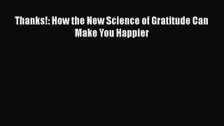 Download Thanks!: How the New Science of Gratitude Can Make You Happier PDF Free