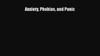 Read Anxiety Phobias and Panic Ebook Online
