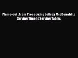 [PDF] Flame-out : From Prosecuting Jeffrey MacDonald to Serving Time to Serving Tables [Read]