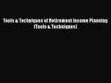 Read Tools & Techniques of Retirement Income Planning (Tools & Techniques) Ebook Free