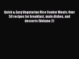 Read Quick & Easy Vegetarian Rice Cooker Meals: Over 50 recipes for breakfast main dishes and