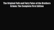 PDF The Original Folk and Fairy Tales of the Brothers Grimm: The Complete First Edition  EBook