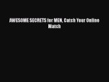 Read AWESOME SECRETS for MEN Catch Your Online Match Ebook Free