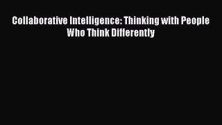 Download Collaborative Intelligence: Thinking with People Who Think Differently Ebook Free