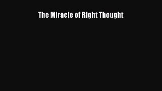 Download The Miracle of Right Thought PDF Free