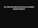 Read Los ciclos del alma: El proceso de conexion (Spanish Edition) Ebook Online