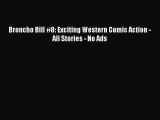 Download Broncho Bill #8: Exciting Western Comic Action - All Stories - No Ads PDF Free