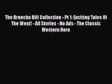 Read The Broncho Bill Collection - Pt 1: Exciting Tales Of The West! - All Stories - No Ads