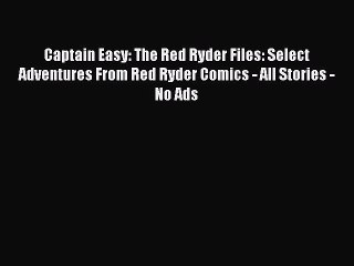 Download Captain Easy: The Red Ryder Files: Select Adventures From Red Ryder Comics - All Stories