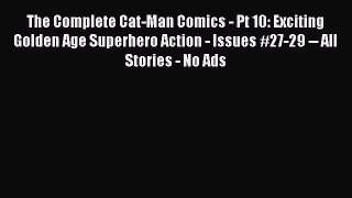 Read The Complete Cat-Man Comics - Pt 10: Exciting Golden Age Superhero Action - Issues #27-29