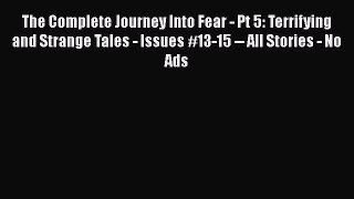 Read The Complete Journey Into Fear - Pt 5: Terrifying and Strange Tales - Issues #13-15 --