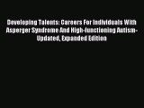 Read Developing Talents: Careers For Individuals With Asperger Syndrome And High-functioning