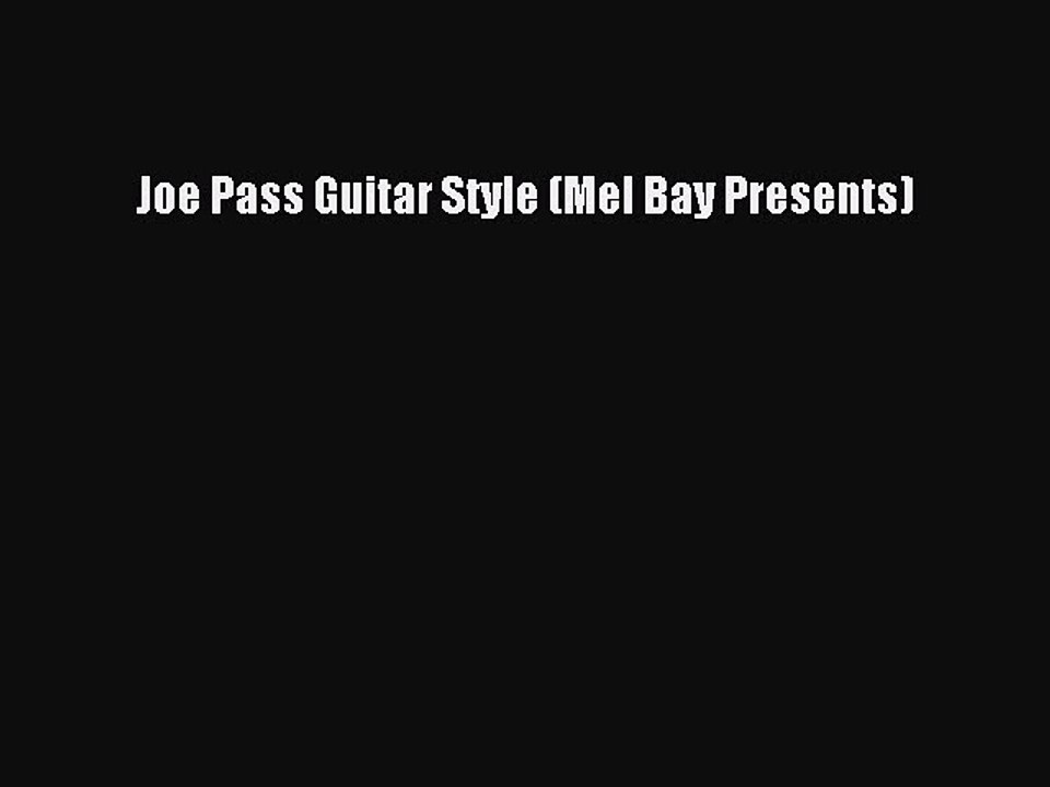 Read Joe Pass Guitar Style (Mel Bay Presents) PDF Free