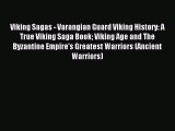 Download Viking Sagas - Varangian Guard Viking History: A True Viking Saga Book Viking Age