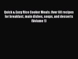 Read Quick & Easy Rice Cooker Meals: Over 60 recipes for breakfast main dishes soups and desserts