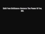 Read Shift Your Brilliance: Harness The Power Of You INC. Ebook Free