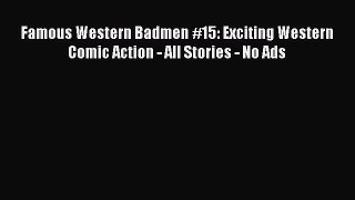 Read Famous Western Badmen #15: Exciting Western Comic Action - All Stories - No Ads Ebook