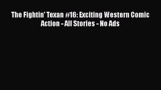 Read The Fightin' Texan #16: Exciting Western Comic Action - All Stories - No Ads Ebook Free