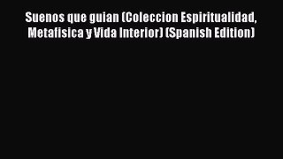 [PDF] Suenos que guian (Coleccion Espiritualidad Metafisica y Vida Interior) (Spanish Edition)