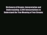 [PDF] Dictionary of Dreams: Interpretation and Understanding: 3500 Interpretations to Understand