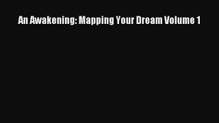 [PDF] An Awakening: Mapping Your Dream Volume 1 [Read] Online