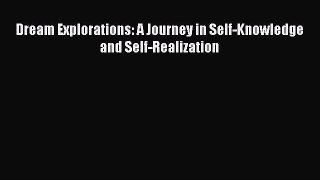 [PDF] Dream Explorations: A Journey in Self-Knowledge and Self-Realization [Read] Full Ebook