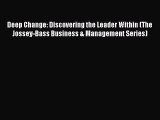 Read Deep Change: Discovering the Leader Within (The Jossey-Bass Business & Management Series)