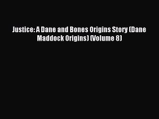 Read Justice: A Dane and Bones Origins Story (Dane Maddock Origins) (Volume 8) Ebook Free