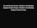 [PDF] Sacred Dream Circles: A Guide to Facilitating Jungian Dream Groups: A Guide to Facilitating