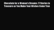 [PDF] Chocolate for a Woman's Dreams: 77 Stories to Treasure as You Make Your Wishes Come True