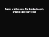 [PDF] Omens of Millennium: The Gnosis of Angels Dreams and Resurrection [Download] Full Ebook