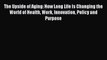 Read The Upside of Aging: How Long Life Is Changing the World of Health Work Innovation Policy