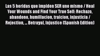 Read Las 5 heridas que impiden SER uno mismo / Heal Your Wounds and Find Your True Self: Rechazo