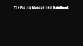 Download The Facility Management Handbook PDF Free