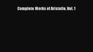 Read Complete Works of Aristotle Vol. 1 Ebook Free