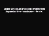 Read Sacred Sorrows: Embracing and Transforming Depression (New Consciousness Reader) Ebook