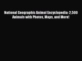Read National Geographic Animal Encyclopedia: 2500 Animals with Photos Maps and More! Ebook