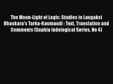 [PDF] The Moon-Light of Logic: Studies in Laugaksi Bhaskara's Tarka-Kaumaudi : Text Translation