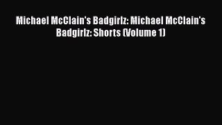 Download Michael McClain's Badgirlz: Michael McClain's Badgirlz: Shorts (Volume 1) Ebook Online