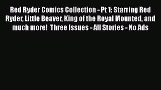 Read Red Ryder Comics Collection - Pt 1: Starring Red Ryder Little Beaver King of the Royal