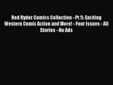 Download Red Ryder Comics Collection - Pt 5: Exciting Western Comic Action and More! - Four