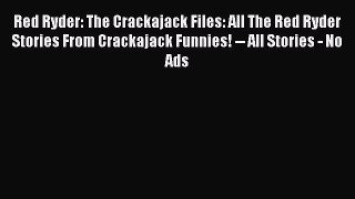 Download Red Ryder: The Crackajack Files: All The Red Ryder Stories From Crackajack Funnies!