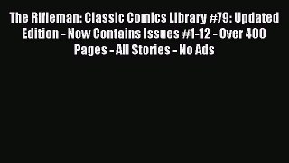 Download The Rifleman: Classic Comics Library #79: Updated Edition - Now Contains Issues #1-12