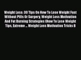 [PDF] Weight Loss: 30 Tips On How To Lose Weight Fast Without Pills Or Surgery Weight Loss