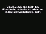[PDF] Loving Heart Quiet Mind Healthy Body: Affirmations for transforming your body and your